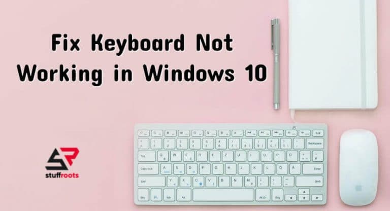 How to Fix Windows 10 Keyboard Not Working [FIXED] - StuffRoots